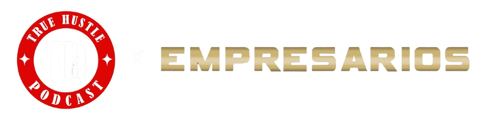 True Hustle x Empresarios